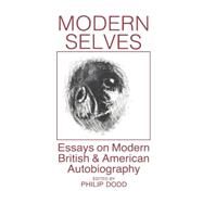 Modern Selves: Essays on Modern British and American Autobiography by Dodd,Philip, 9780714632551