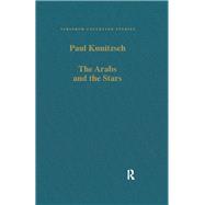 The Arabs and the Stars: Texts and Traditions on the Fixed Stars and Their Influence in Medieval Europe by Kunitzsch,Paul, 9780860782551