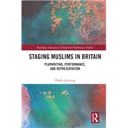 Staging Muslims in Britain by �nder �akirtas, 9781032322551