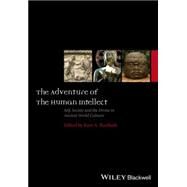 The Adventure of the Human Intellect Self, Society, and the Divine in Ancient World Cultures by Raaflaub, Kurt A., 9781119162551