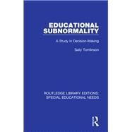Educational Subnormality: A Study in Decision-Making by Tomlinson; Sally, 9781138592551