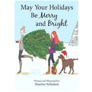 May Your Holidays Be Merry and Bright by Stillufsen, Heather, 9781680882551