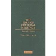 The Idea of Cultural Heritage by Derek Gillman, 9780521192552
