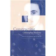 Constructing Christopher Marlowe by Edited by J. A. Downie , J. T. Parnell, 9780521572552