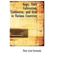Hops : Their Cultivation, Commerce, and Uses in Various Countries by Simmonds, Peter Lund, 9780554862552