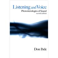 Listening and Voice : Phenomenologies of Sound by Ihde, Don, 9780791472552