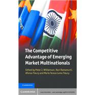 The Competitive Advantage of Emerging Market Multinationals by Williamson, Peter J.; Ramamurti, Ravi; Fleury, Afonso; Fleury, Maria Tereza Leme, 9781107032552
