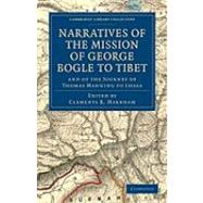 Narratives of the Mission of George Bogle to Tibet by Markham, Clements Robert, Sir; Bogle, George; Manning, Thomas, 9781108022552