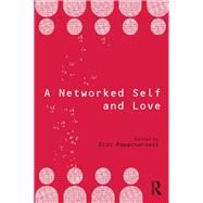 A Networked Self: Love by Papacharissi; Zizi, 9781138722552