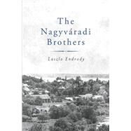 The Nagyvradi Brothers by Endrody, Laszlo, 9781543942552