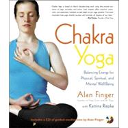 Chakra Yoga Balancing Energy for Physical, Spiritual, and Mental Well-being by Finger, Alan; Repka, Katrina, 9781590302552