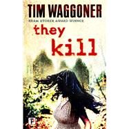 They Kill by Waggoner, Tim, 9781787582552