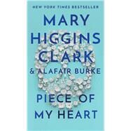 Piece of My Heart by Clark, Mary Higgins; Burke, Alafair, 9781982132552