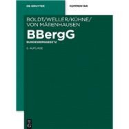 Bbergg Bundesberggesetz/ Federal Mining Law by Boldt, Gerhard; Weller, Herbert; Khne, Gunther (CON); Menhausen, Hans-Ulrich von (CON), 9783899492552