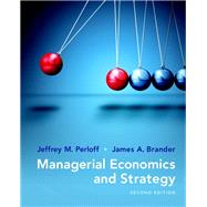 Managerial Economics and Strategy Plus MyLab Economics with Pearson eText -- Access Card Package by Perloff, Jeffrey M.; Brander, James A., 9780134472553