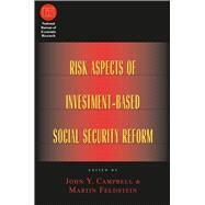 Risk Aspects of Investment-Based Social Security Reform by Campbell, John Y.; Feldstein, Martin S., 9780226092553