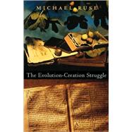 The Evolution-creation Struggle by Ruse, Michael, 9780674022553