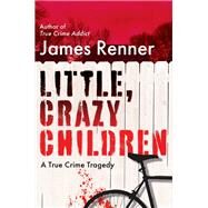 Little, Crazy Children by Renner, James, 9780806542553