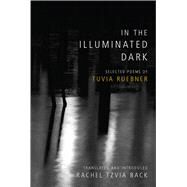 In the Illuminated Dark by Ruebner, Tuvia; Back, Rachel Tzvia, 9780878202553