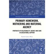 Primary Homework, Mothering and Maternal Agency by Rachel Lehner-Mear, 9781032852553