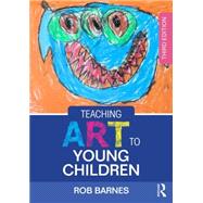 Teaching Art to Young Children by Barnes; Rob, 9781138022553
