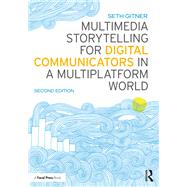 Multimedia Storytelling for Digital Communicators in a Multiplatform World by Seth Gitner, 9781138332553