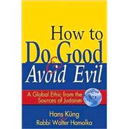 How to Do Good & Avoid Evil by Kung, Hans, 9781594732553