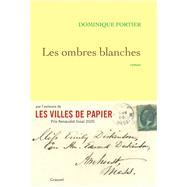 Les ombres blanches by Dominique Fortier, 9782246832553