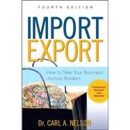 Import/Export: How to Take Your Business Across Borders by Nelson, Carl, 9780071482554