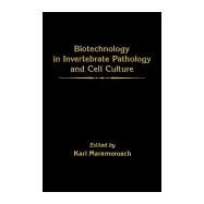 Biotechnology Advances in Invertebrate Pathology and Cell Culture by Maramorosch, Karl, 9780124702554