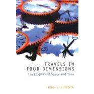 Travels in Four Dimensions The Enigmas of Space and Time by Le Poidevin, Robin, 9780198752554
