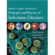 Mandell, Douglas, and Bennett's Principles and Practice of Infectious Diseases by Bennett, John E., M.D.; Dolin, Raphael, M.D.; Blaser, Martin J., M.d., 9780323482554