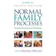 Normal Family Processes, Fourth Edition : Growing Diversity and Complexity by Walsh, Froma, 9781462502554