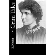 Grim Tales by Nesbit, Edith, 9781502882554