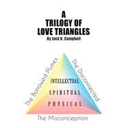A Trilogy of Love Triangles by Campbell, Jack K., 9781543472554