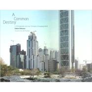 A Common Destiny A Photographic Journey Through a Changing World by Delsaux, Cedric; Lovelock, James; Maathai, Wangari; McKibben, Bill, 9781580932554