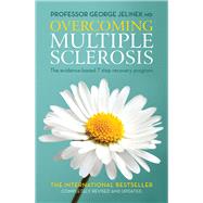 Overcoming Multiple Sclerosis The Evidence-Based 7 Step Recovery Program by Jelinek, George, 9781760112554