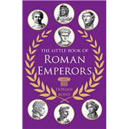 The Little Book of Roman Emperors by Bond, Dorian, 9781837052554