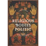 Religious Bodies Politic by Bernstein, Anya, 9780226072555