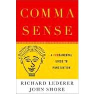 Comma Sense A Fun-damental Guide to Punctuation by Lederer, Richard; Shore, John, 9780312342555