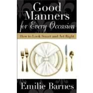 Good Manners for Every Occasion by Barnes, Emilie, 9780736922555