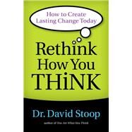 Rethink How You Think by Stoop, David, Dr., 9780800722555
