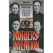 Mothers of Invention : Women of the Slaveholding South in the American Civil War by Faust, Drew Gilpin, 9780807822555