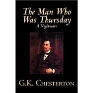 The Man Who Was Thursday, A Nightmare by Chesterton, G. K., 9780809592555