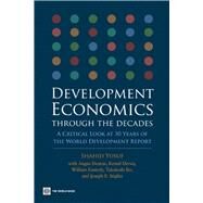 Development Economics Through The Decades by Yusuf, Shahid; Deaton, Angus; Dervis, Kemal; Easterly, William; Ito, Takatoshi, 9780821372555
