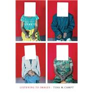 Listening to Images by Campt, Tina M., 9780822362555