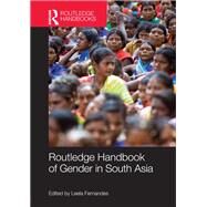 Routledge Handbook of Gender in South Asia by Fernandes; Leela, 9781138312555