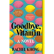 Goodbye, Vitamin by Khong, Rachel, 9781250182555