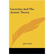Lucretius And the Atomic Theory by Veitch, John, 9781417972555