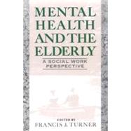 Mental Health and the Elderly by Turner, Francis J., 9781451602555